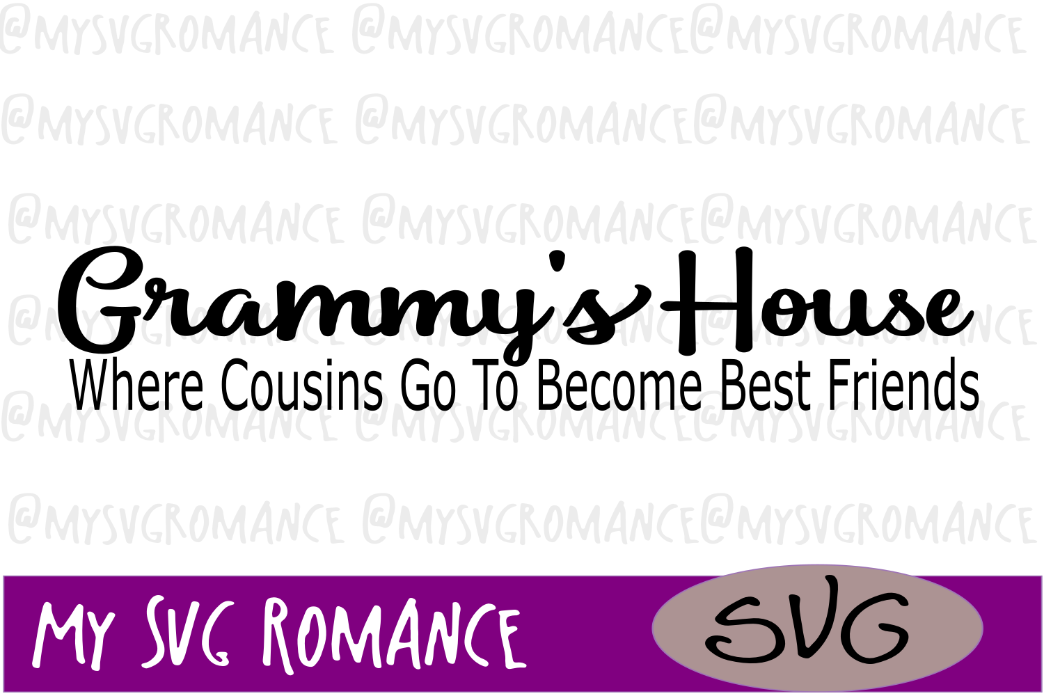 Grammy's House Where Cousins Go To Become Best Friends - SVG