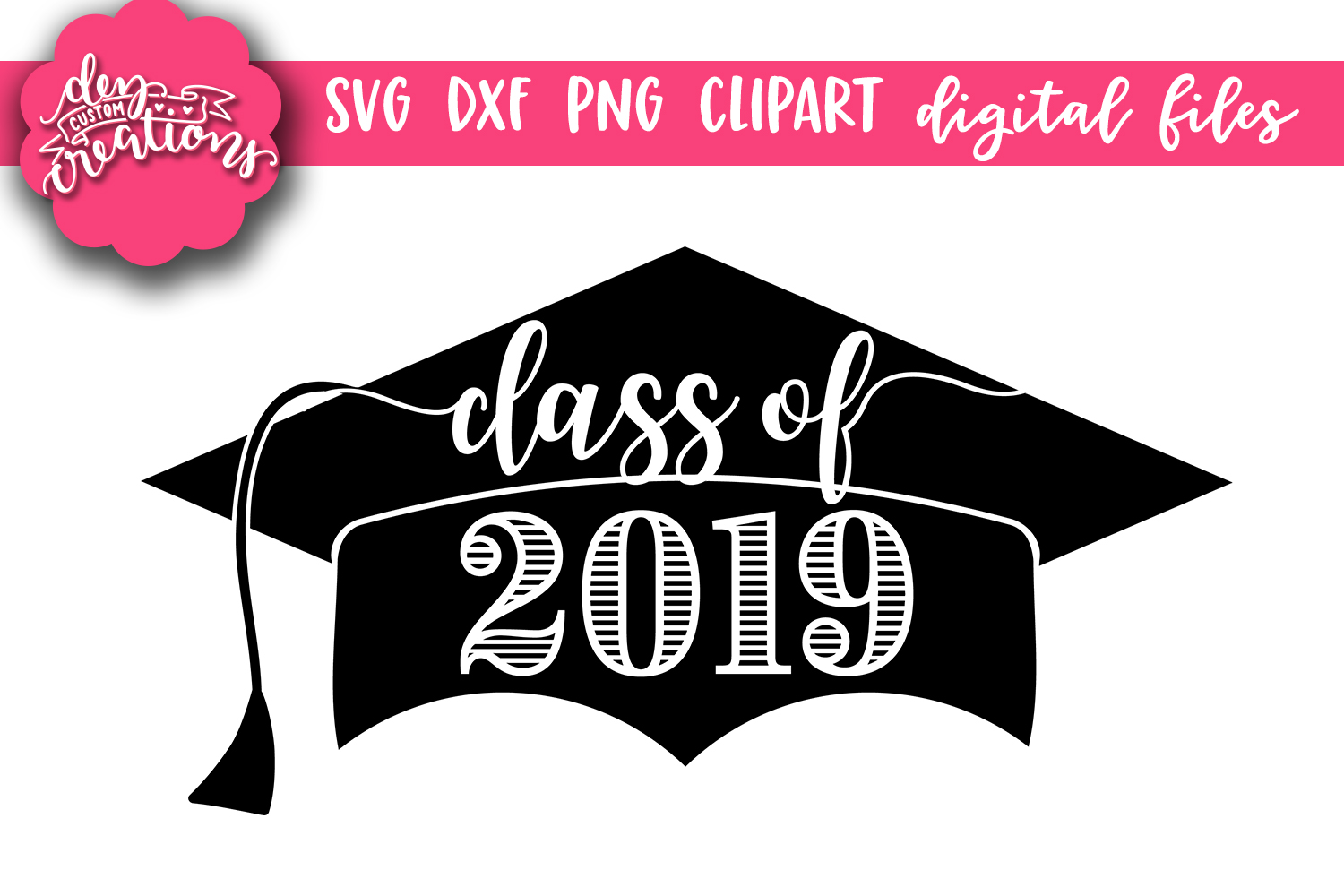 Class of 2019 Grad Cap SVG DXF PNG Digital files (244628) Cut Files