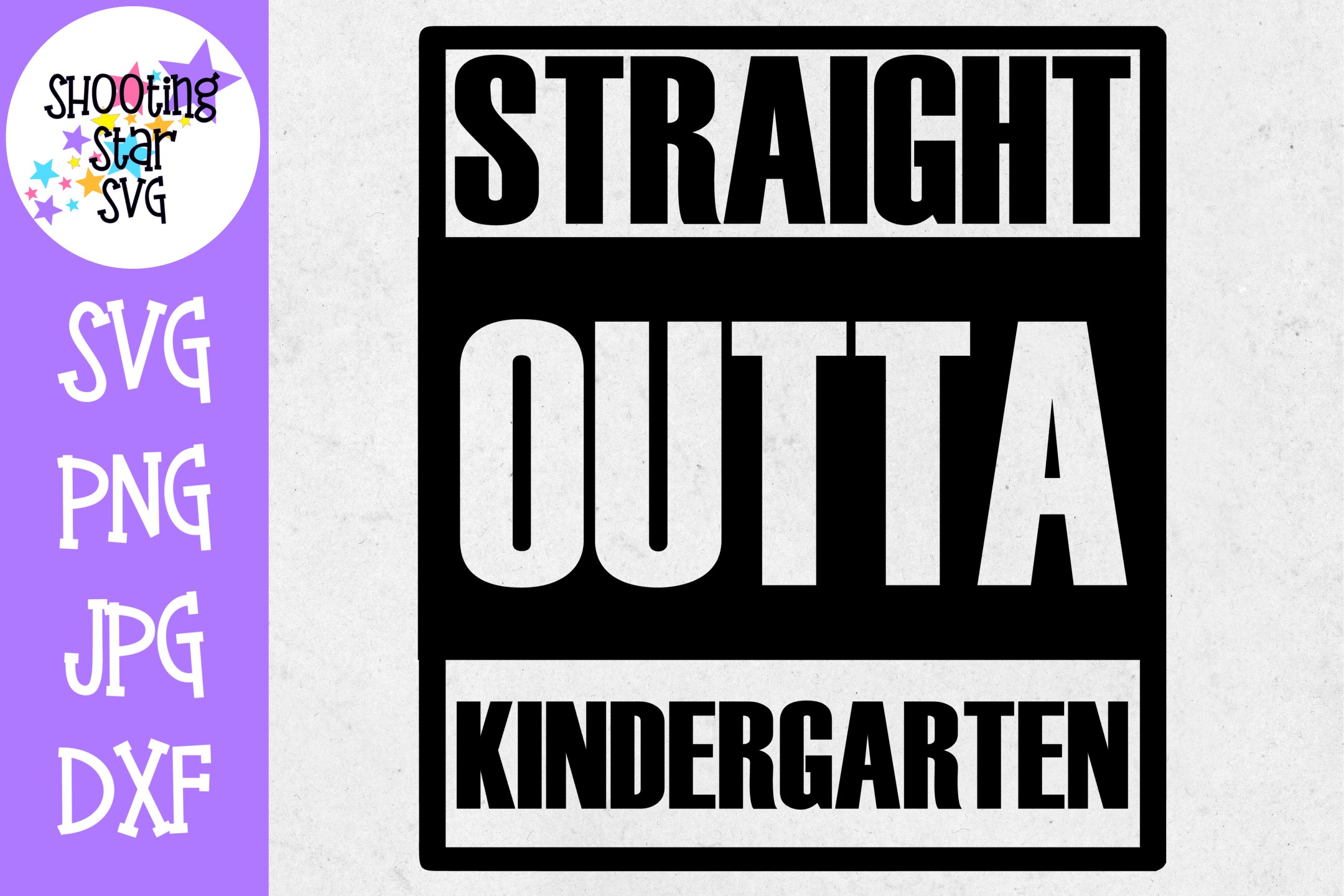 Straight Outta Kindergarten - Last Day of School SVG ...