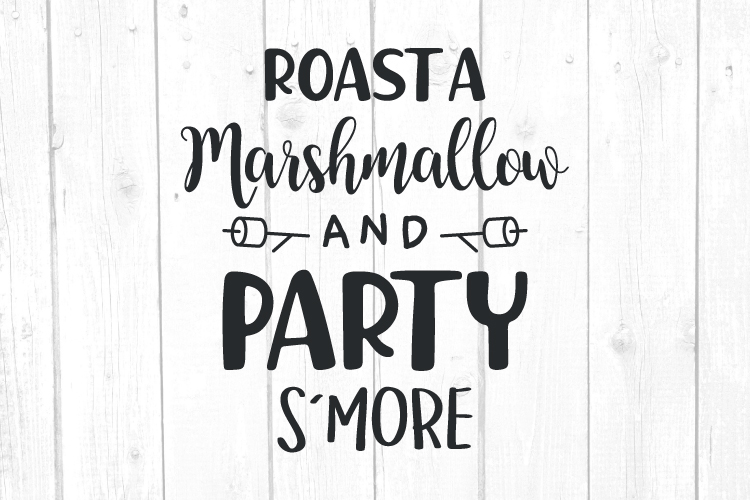 Roast A Marshmallow And Party Smore Svg, Quote Home Decor (417813