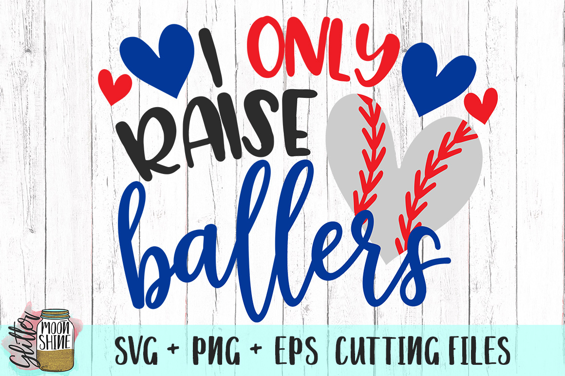 Download I Only Raise Ballers Baseball Mom SVG PNG EPS Cutting ...