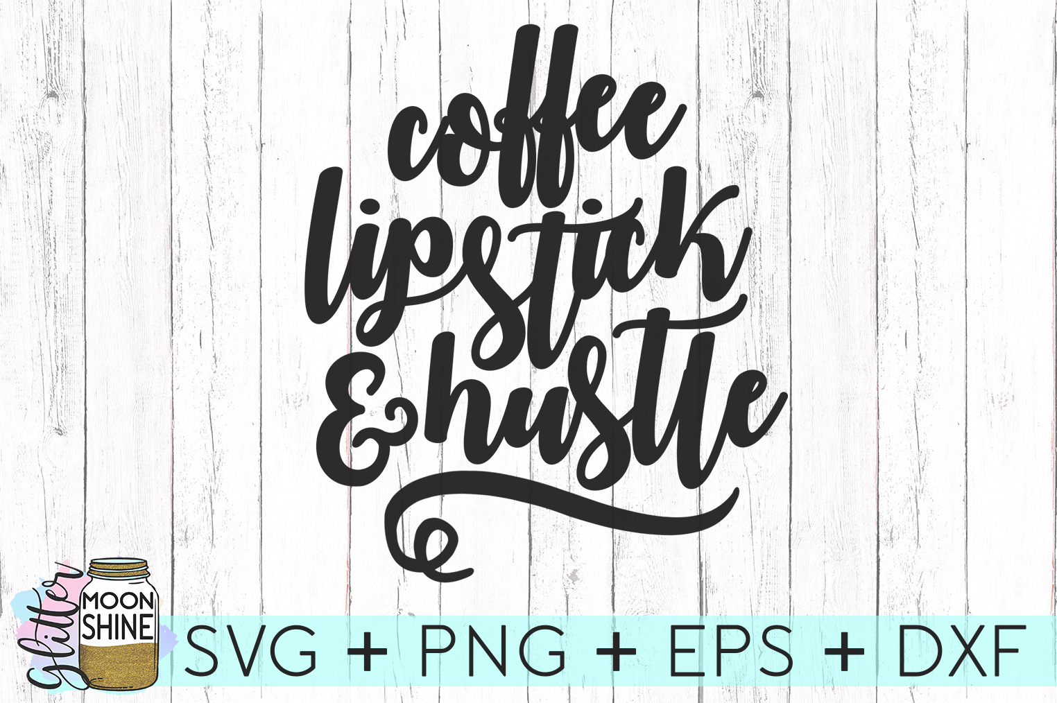 Download Coffee Lipstick And Hustle SVG DXF PNG EPS Cutting Files