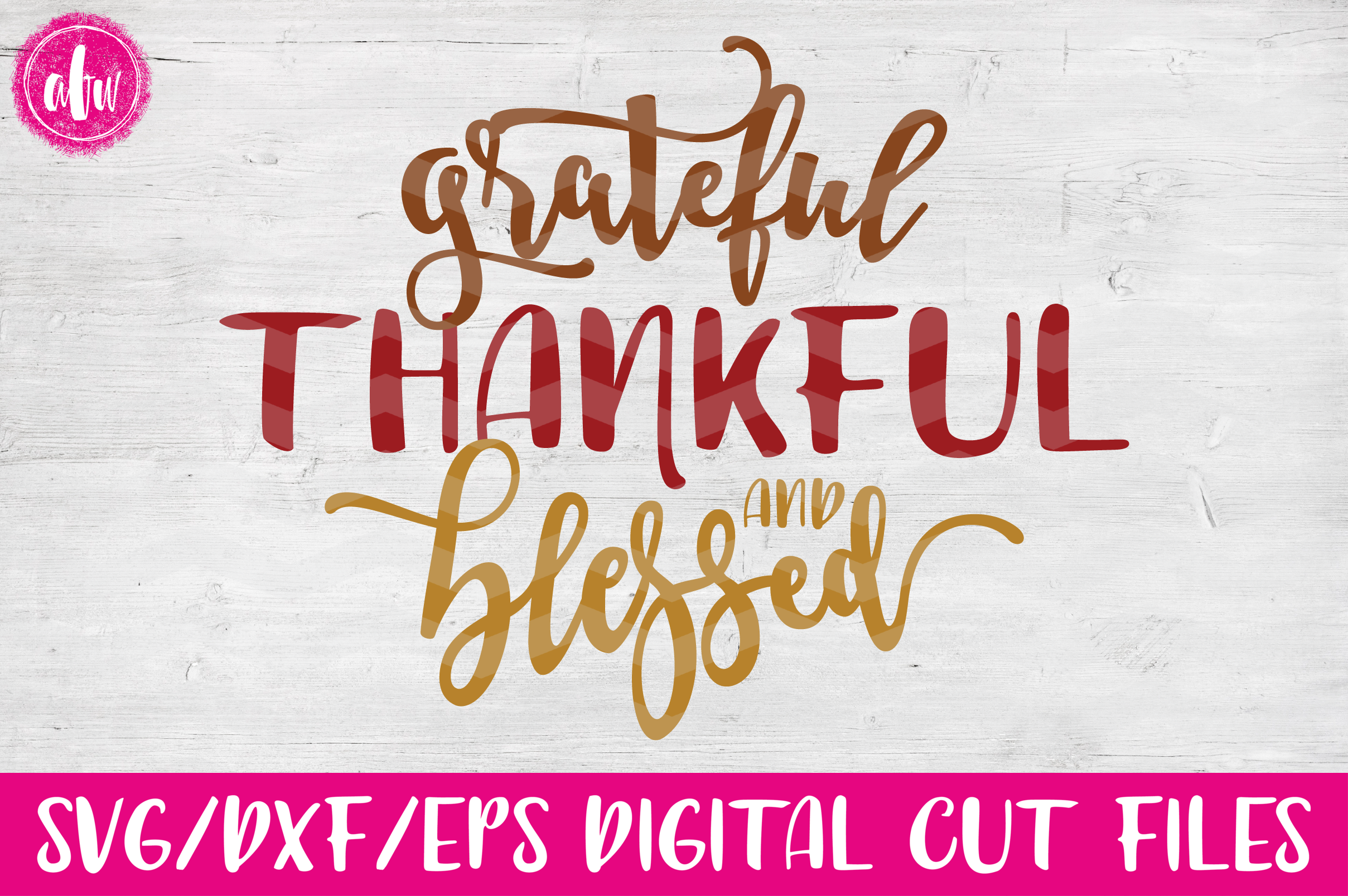 Download Grateful, Thankful, Blessed - SVG, DXF, EPS Cut Files ...
