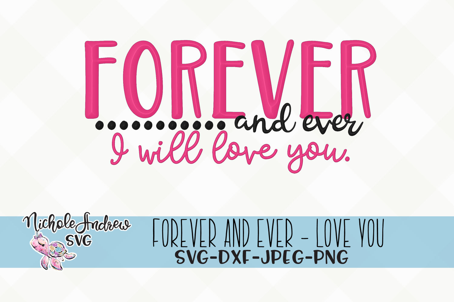 Forever and ever I will love you, SVG (123531) | SVGs ...