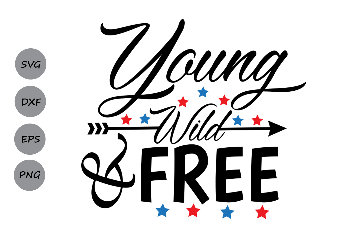 Download Young Wild And Free SVG, Fourth of July SVG, Patriotic SVG, July 4th Svg, Independence Day Svg ...