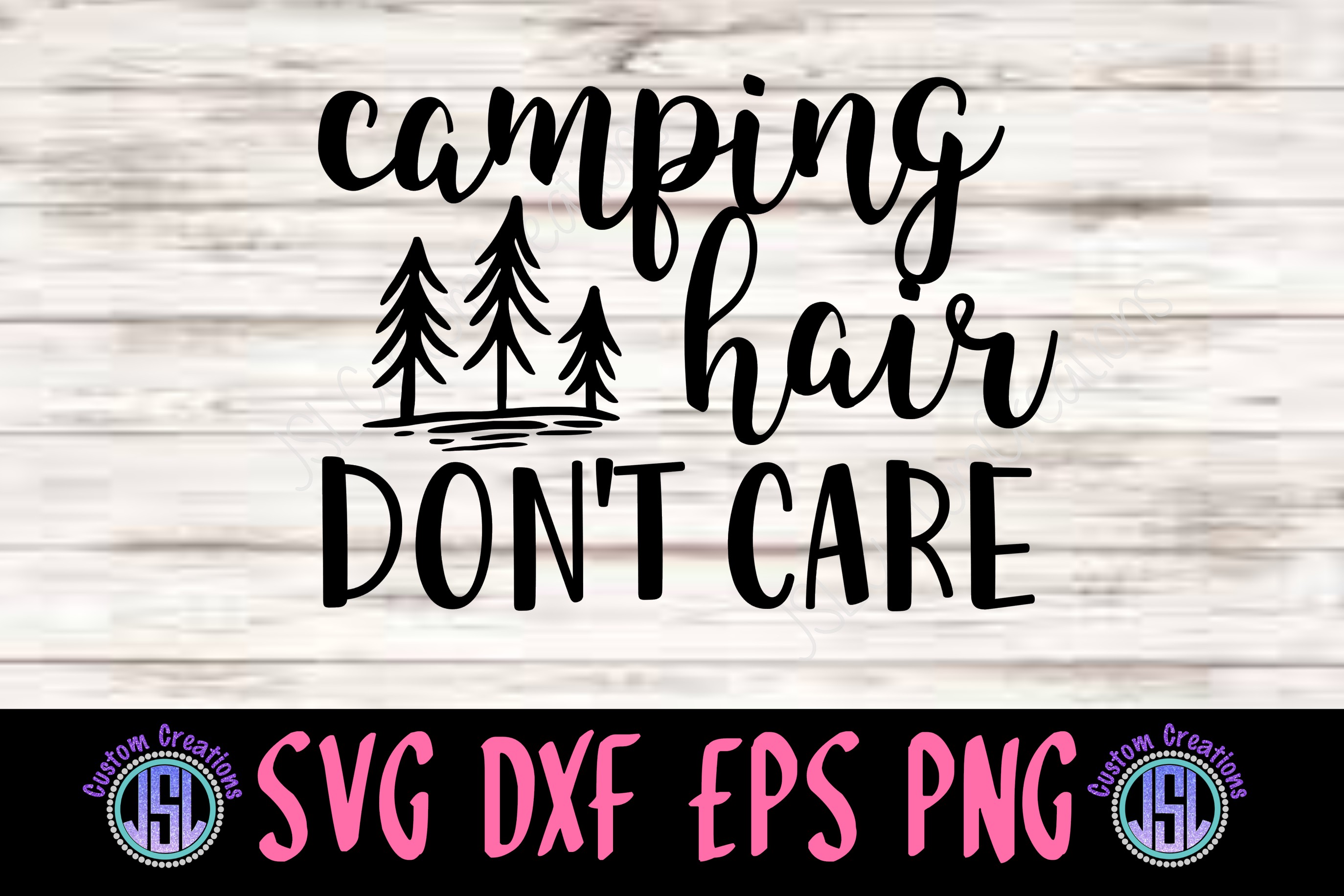 Camping Hair Don't Care| SVG EPS DXF PNG Digital Cut File (301183