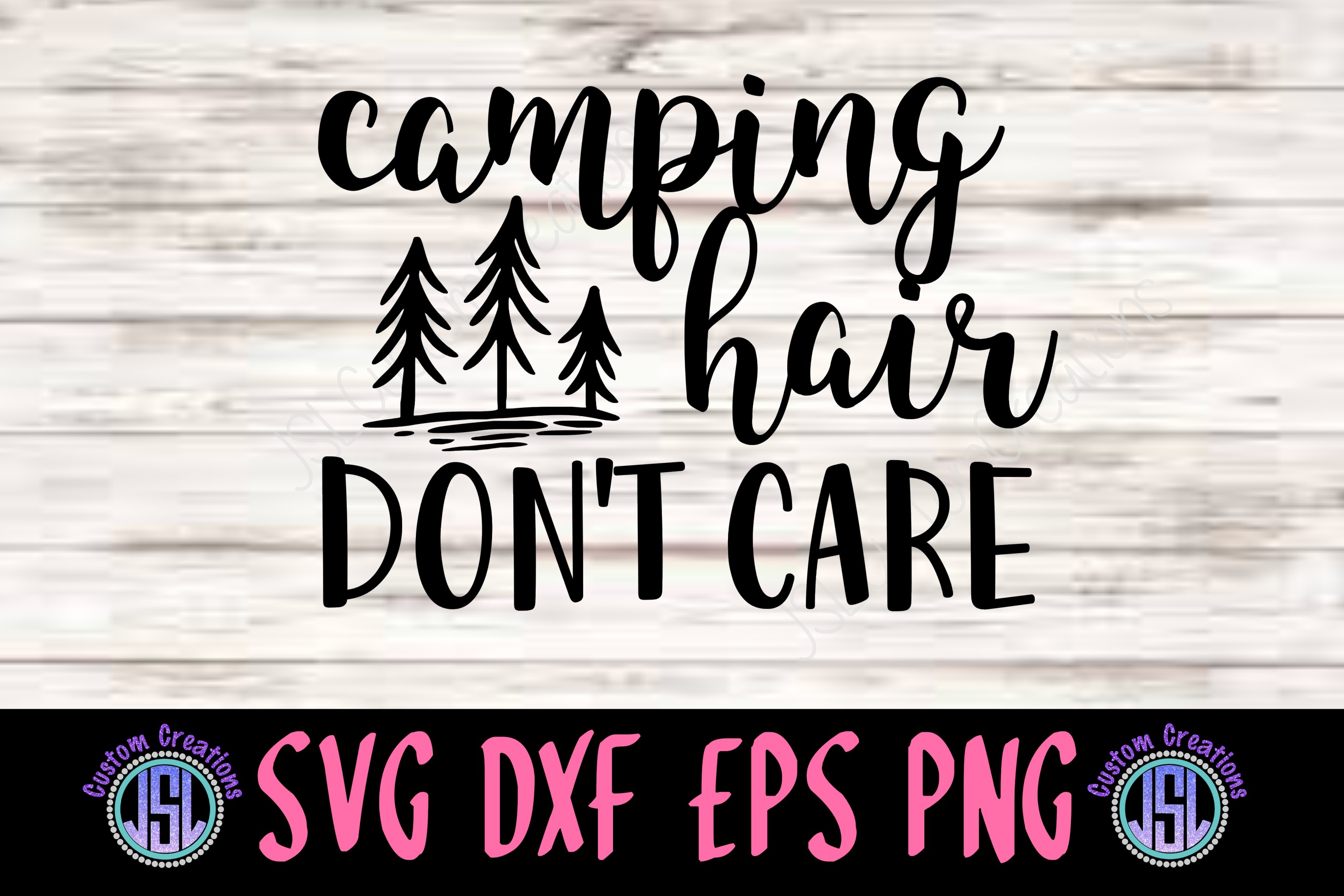 Download Camping Hair Don't Care| SVG EPS DXF PNG Digital Cut File ...