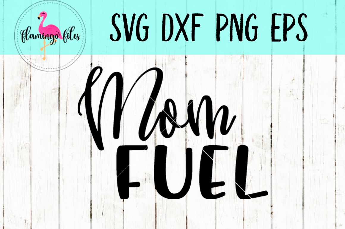 Download Mom Fuel SVG, DXF, EPS, PNG Cut File (94097) | SVGs ...