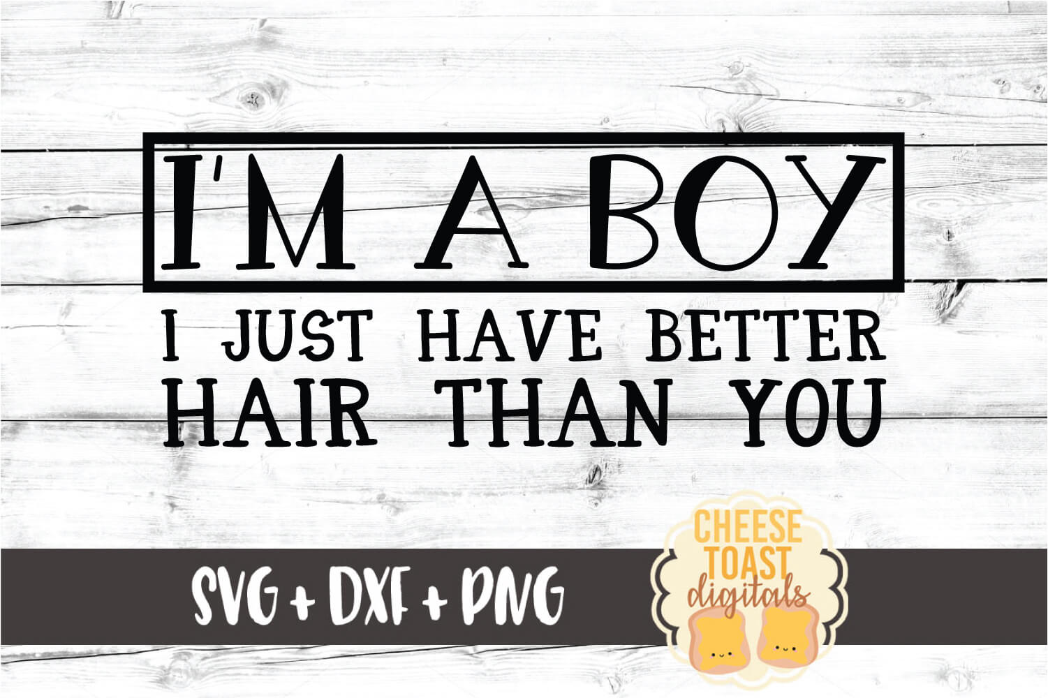 Download I'm A Boy I Just Have Better Hair Than You - Funny Kid SVG