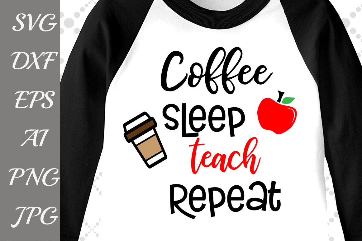 Coffee Sleep Teach Repeat Svg: 'TEACHER SVG' School Life ...