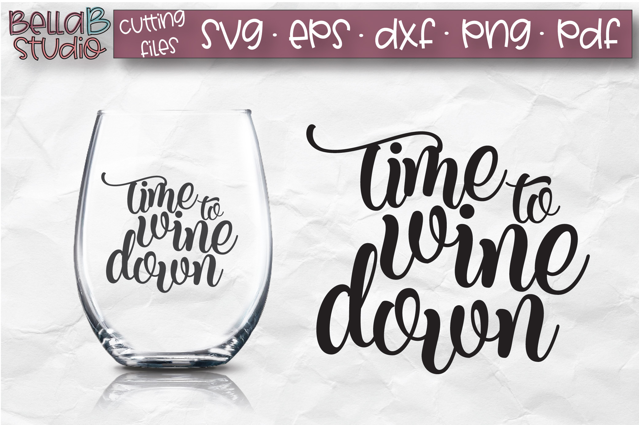 Download Time To Wine Down SVG File, Wine Glass SVG, Funny Wine SVG (184554) | SVGs | Design Bundles