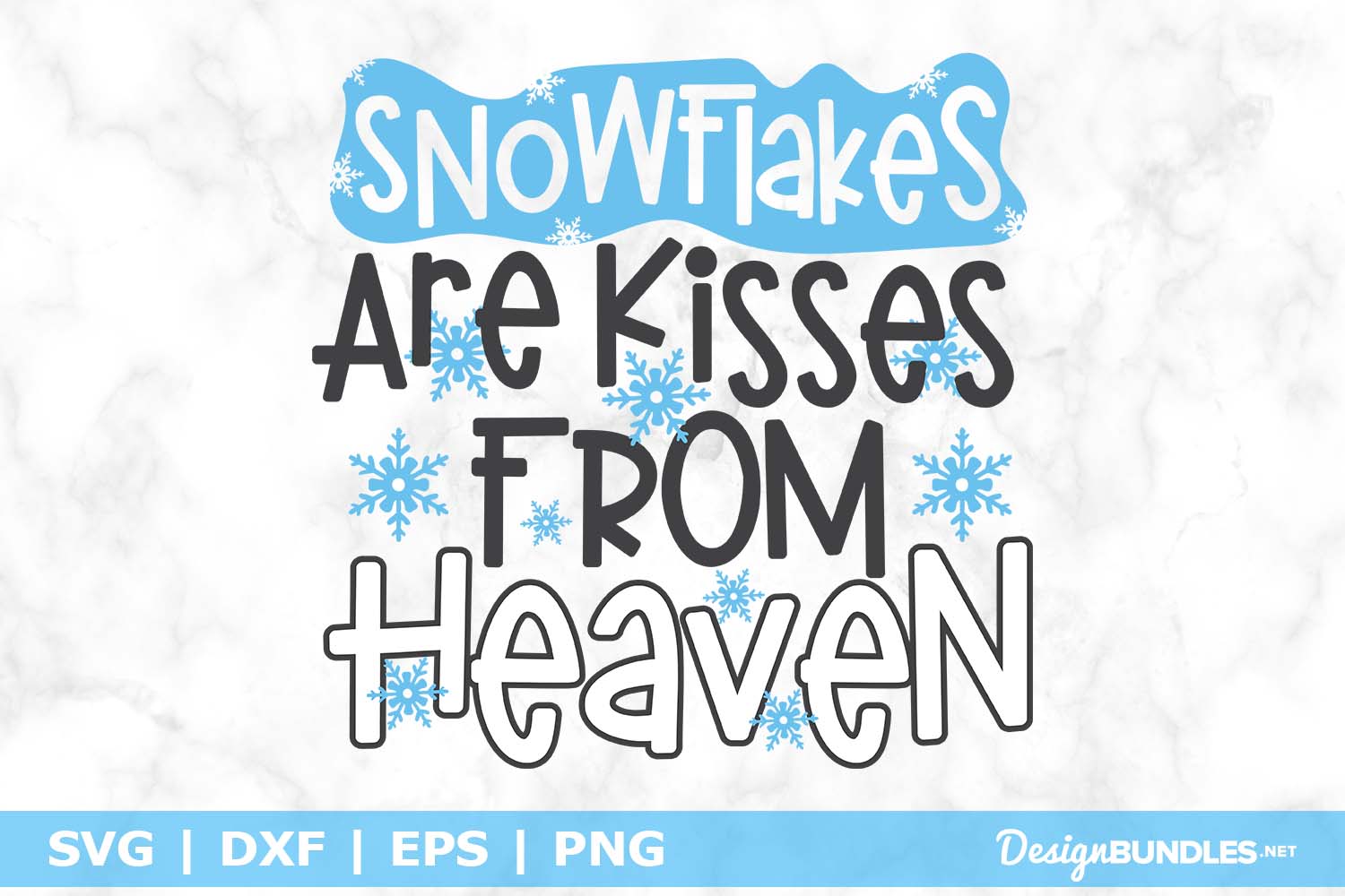 Snowflakes are kisses from heaven SVG File