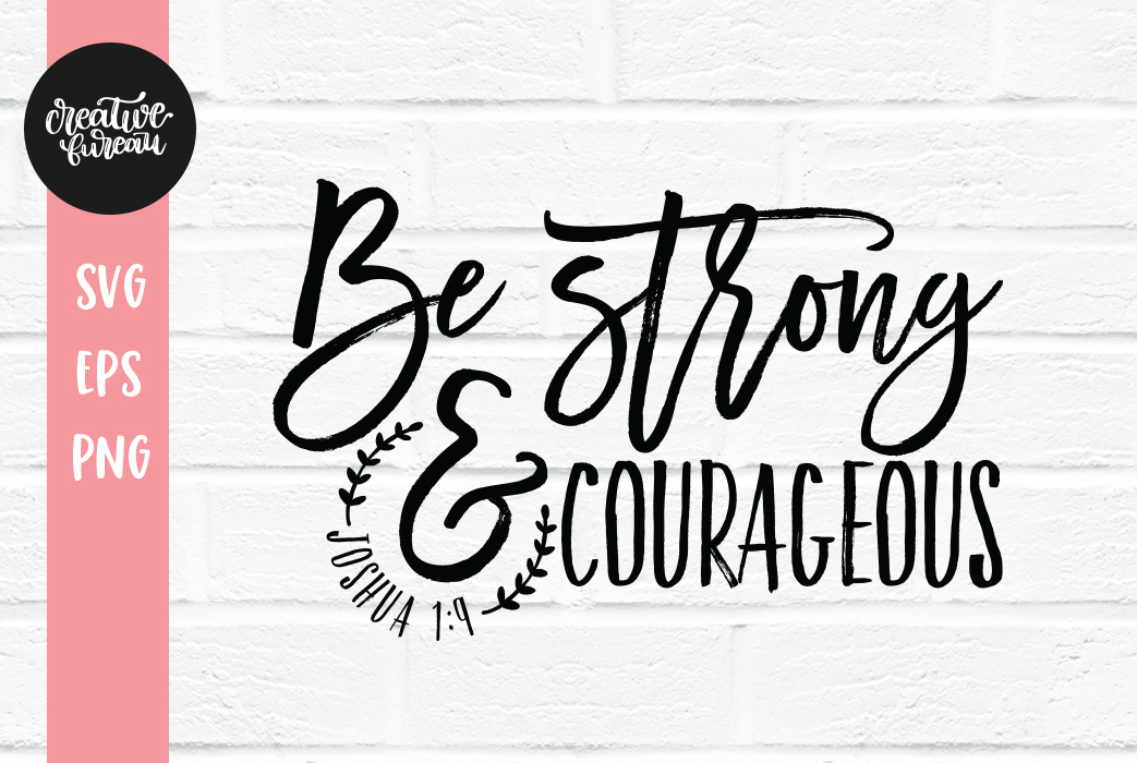 Be Strong And Courageous SVG DXF, Bible Sayings SVG