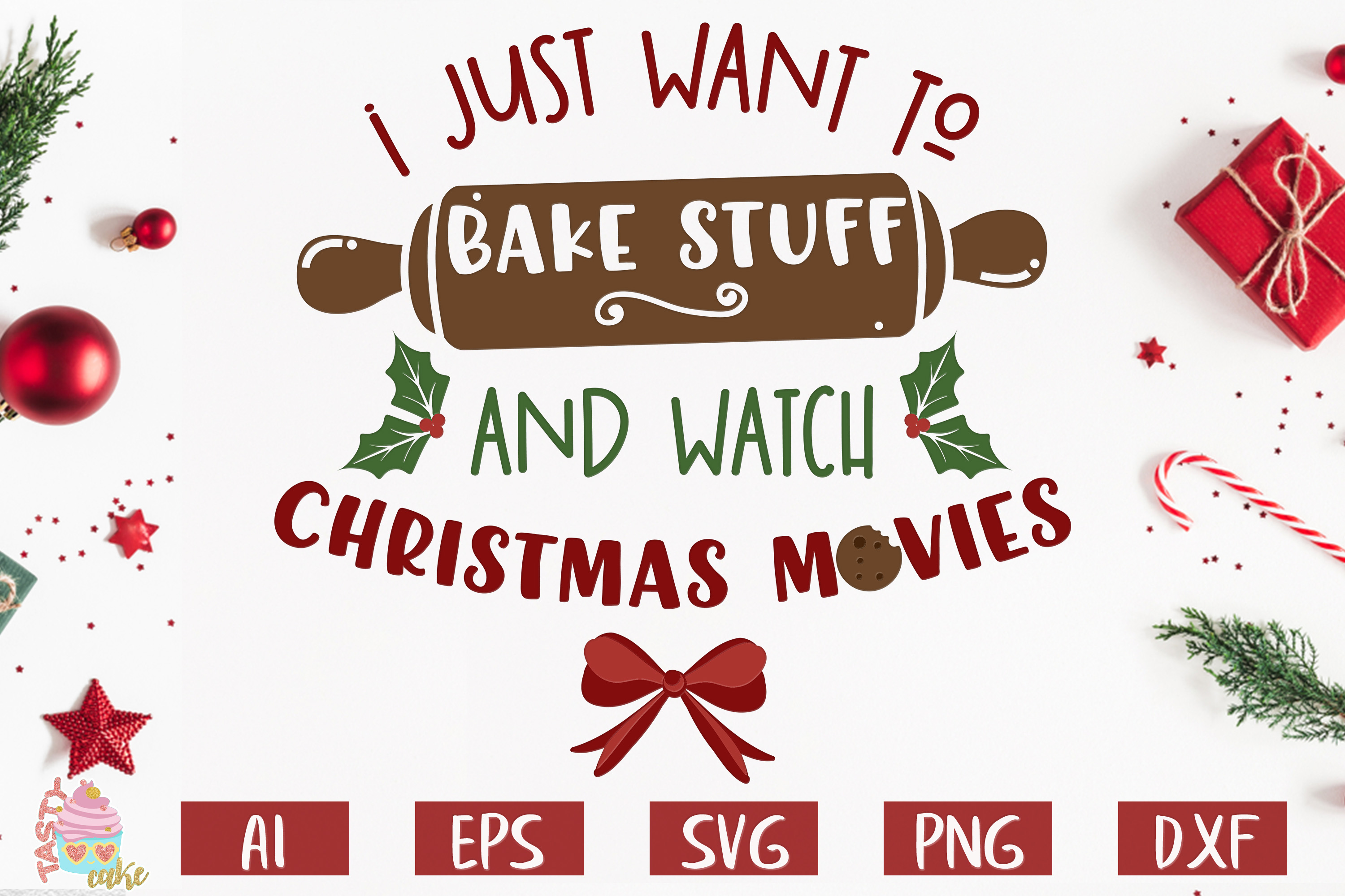 I Just Want To Bake Stuff Watch Christmas Movies Svg