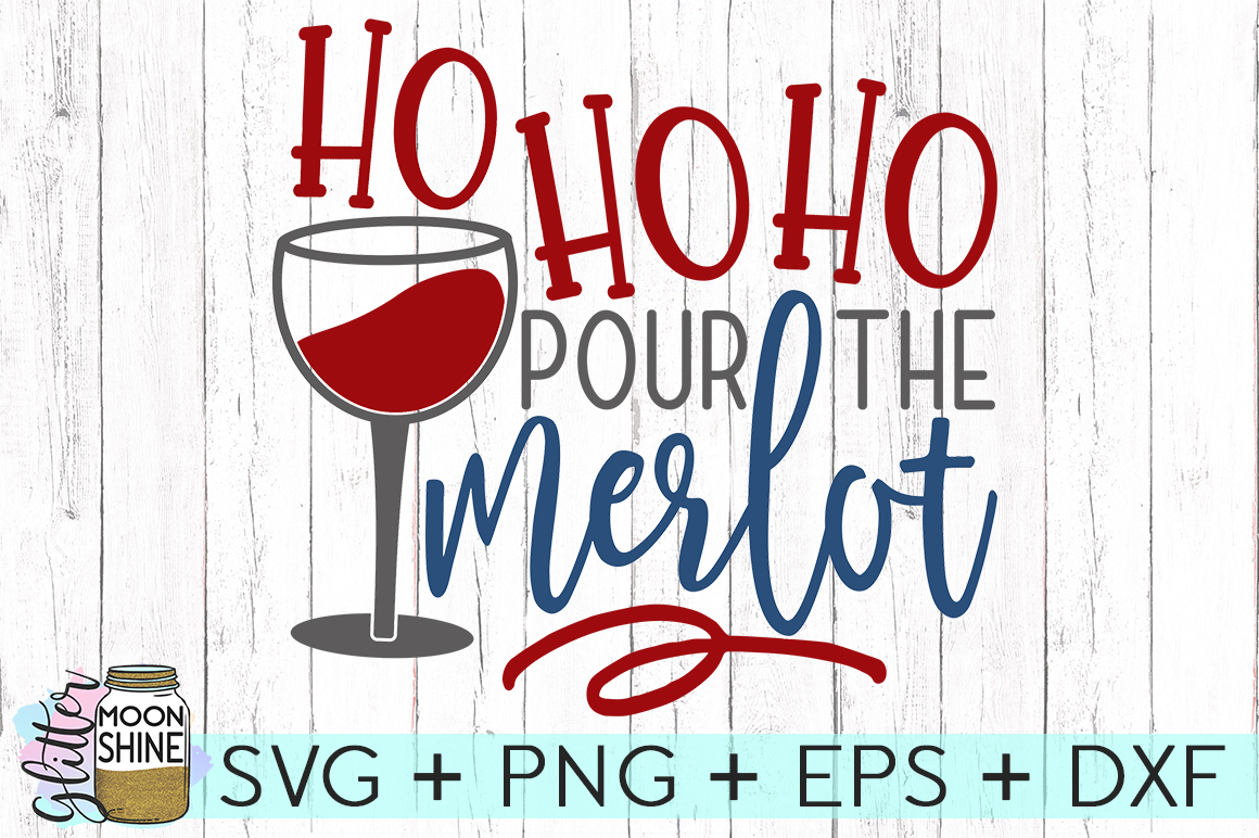 Download Ho Ho Ho Pour The Merlot SVG DXF PNG EPS Cutting Files ...