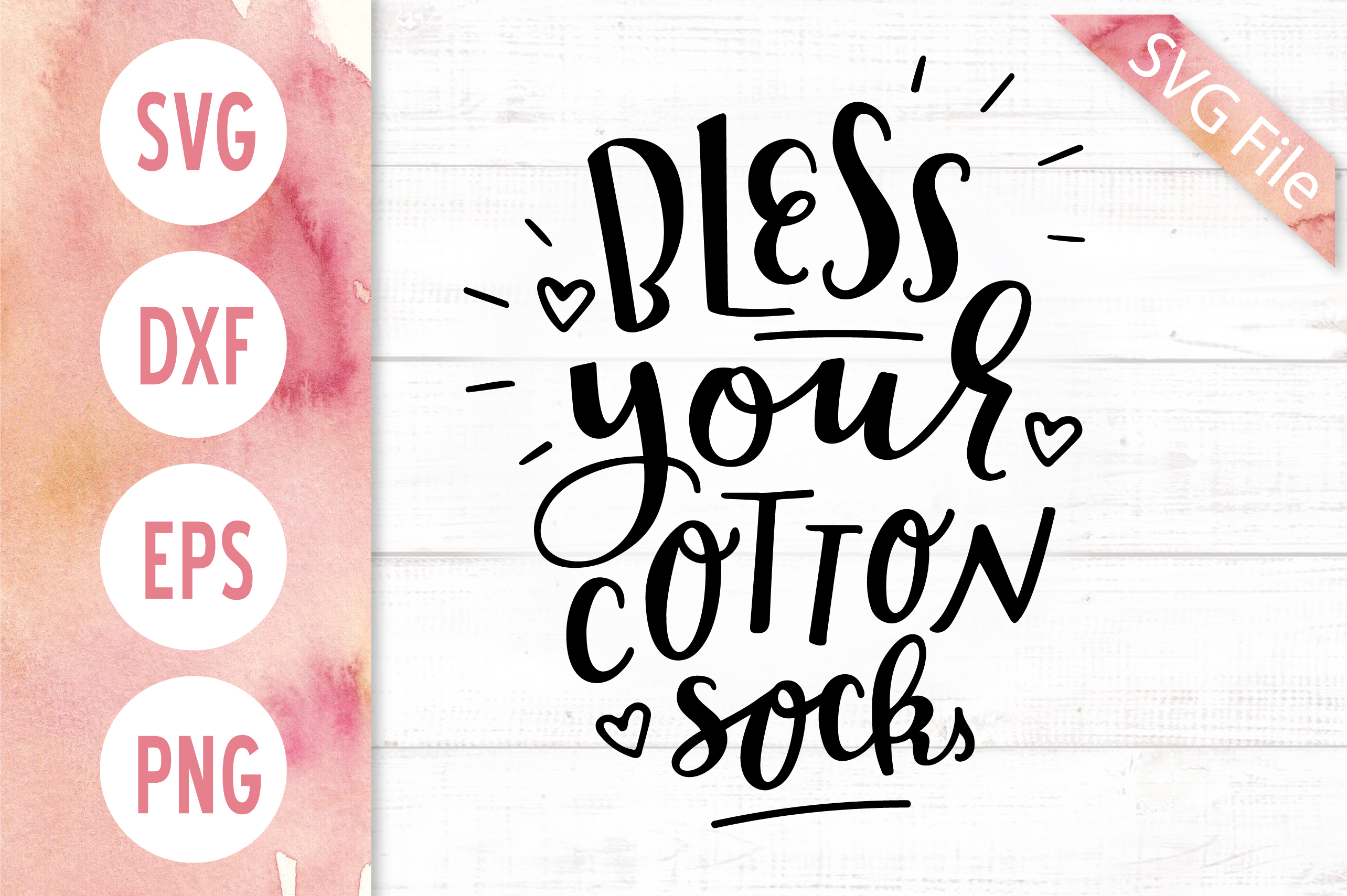 Funny Saying SVG DXF PNG EPS JPG Bless Your Cotton Socks SVG
