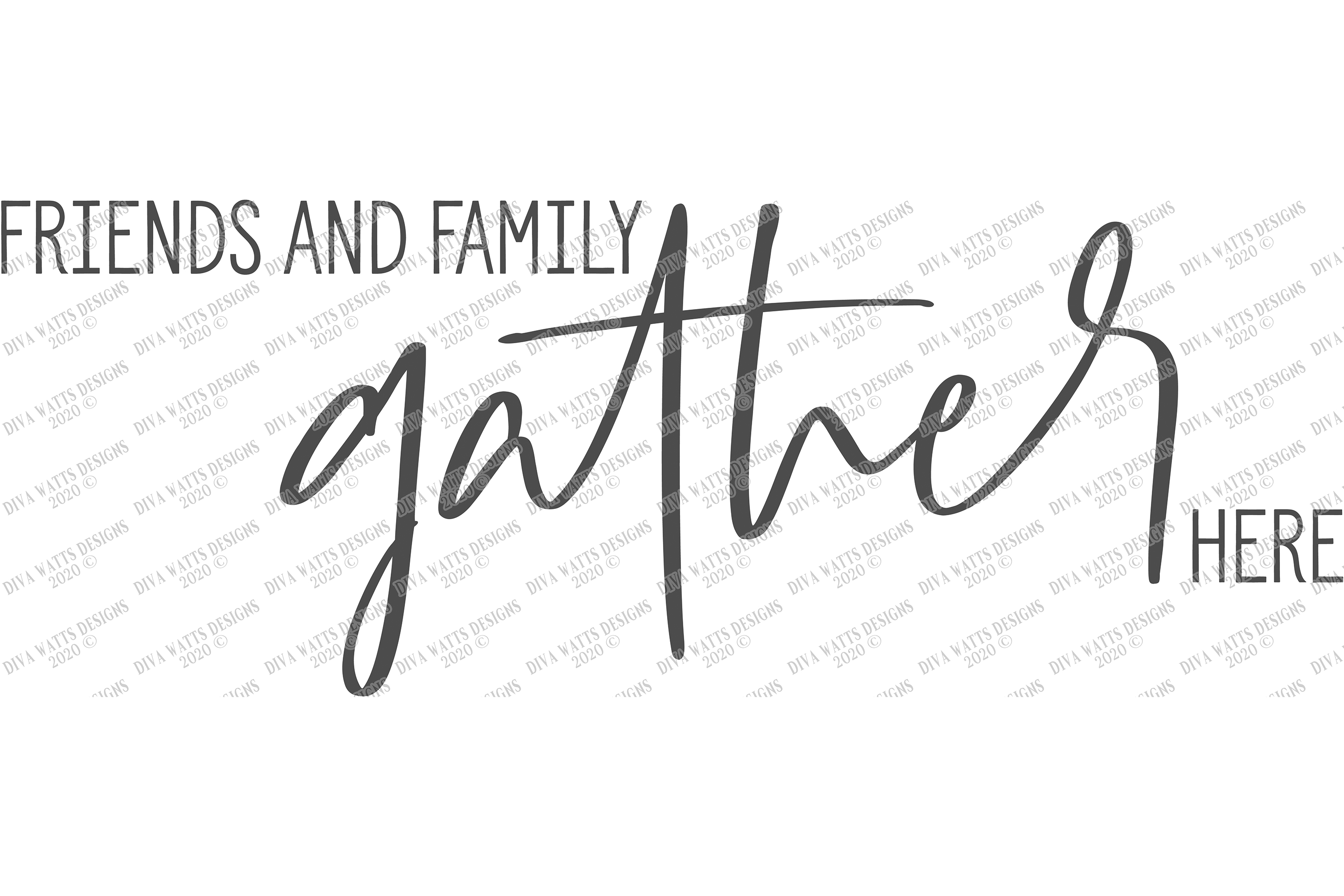 Download Friends and Family Gather Here - Cutting File - SVG EPS PNG