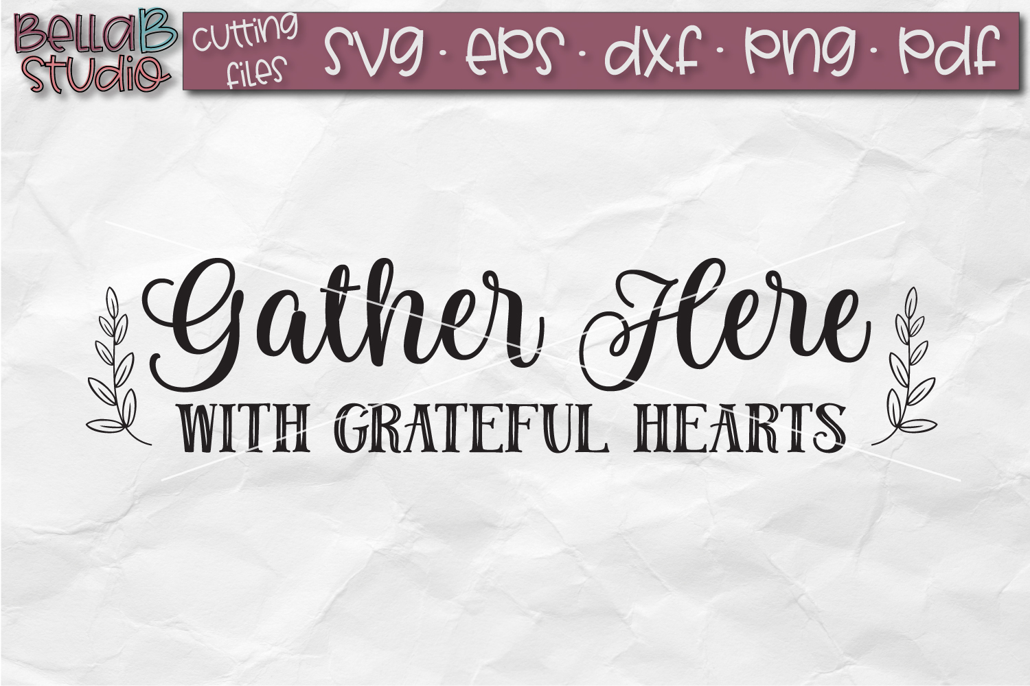 Gather Here With Grateful Hearts SVG File, Gather SVG File