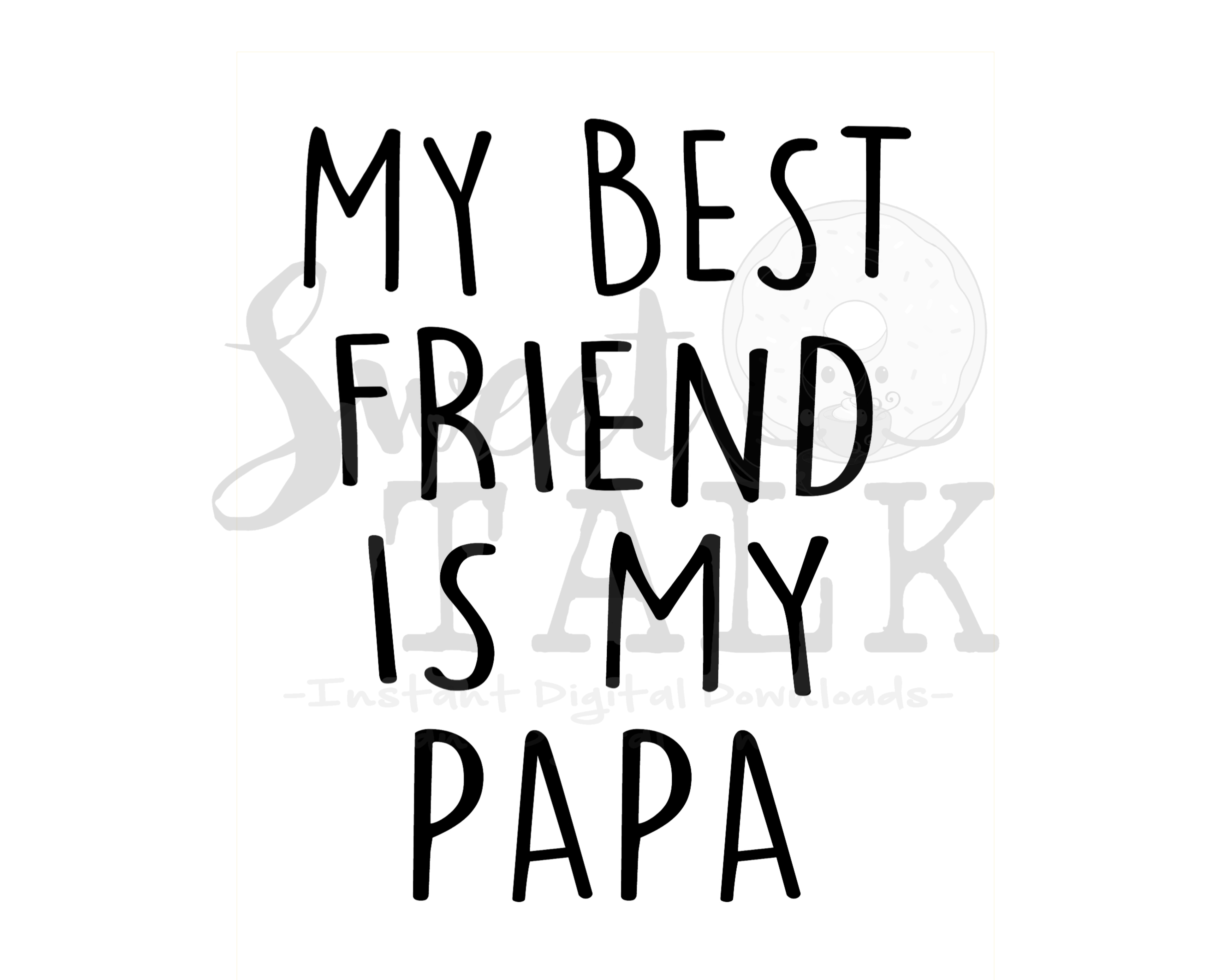 Download My best friend is my papa-svg,dxf,png,jpg-Instant Digital Download