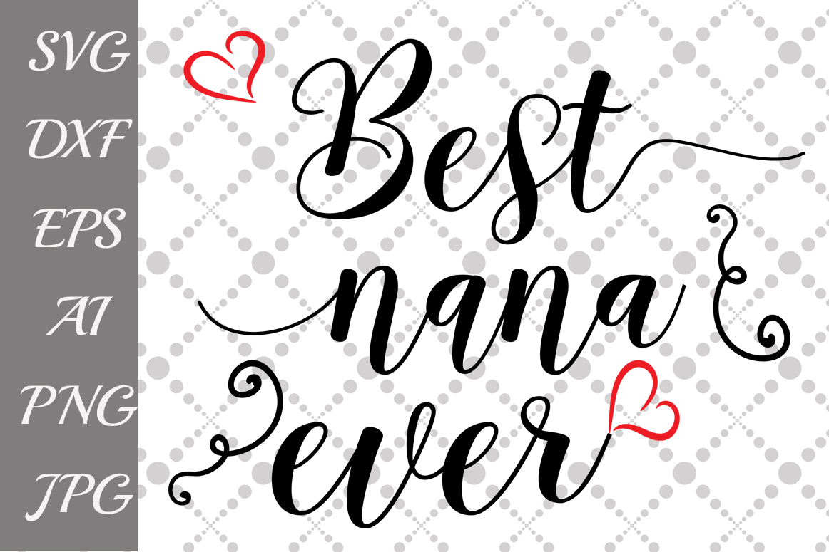 Best Nana Ever Svg 49197 Illustrations Design Bundles