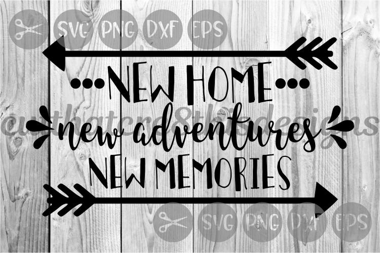 New Home, New Adventures, New Memories, Cut File, SVG ...