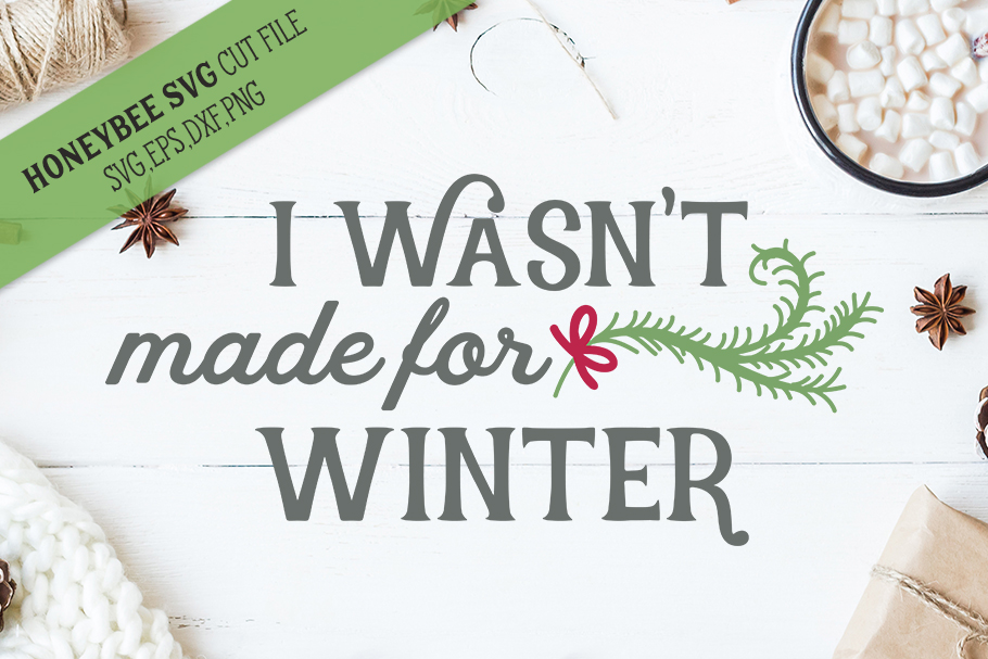 Download I Wasn't Made For Winter SVG Cut File (145405) | SVGs ...