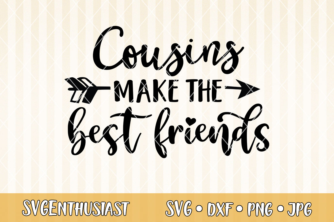 Cousins Make The Best Friends Svg Cut File