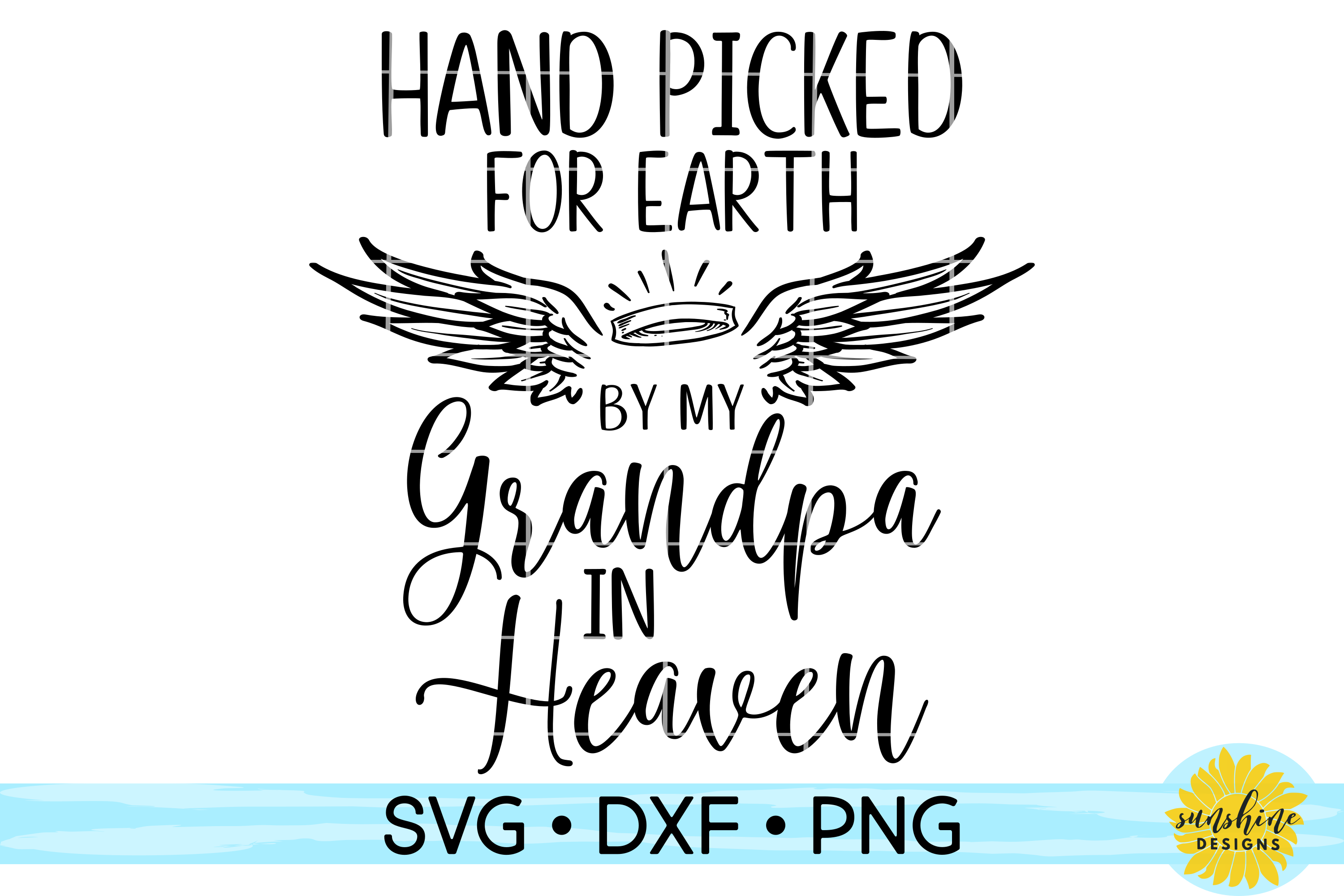 Download HAND PICKED FOR EARTH BY MY GRANDPA IN HEAVEN SVG DXF PNG ...