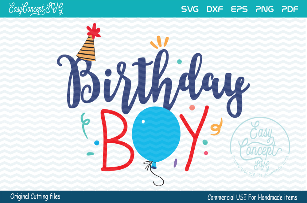 Birthday Boy, SVG - DXF - PNG - EPS - PDF Original Cut ...