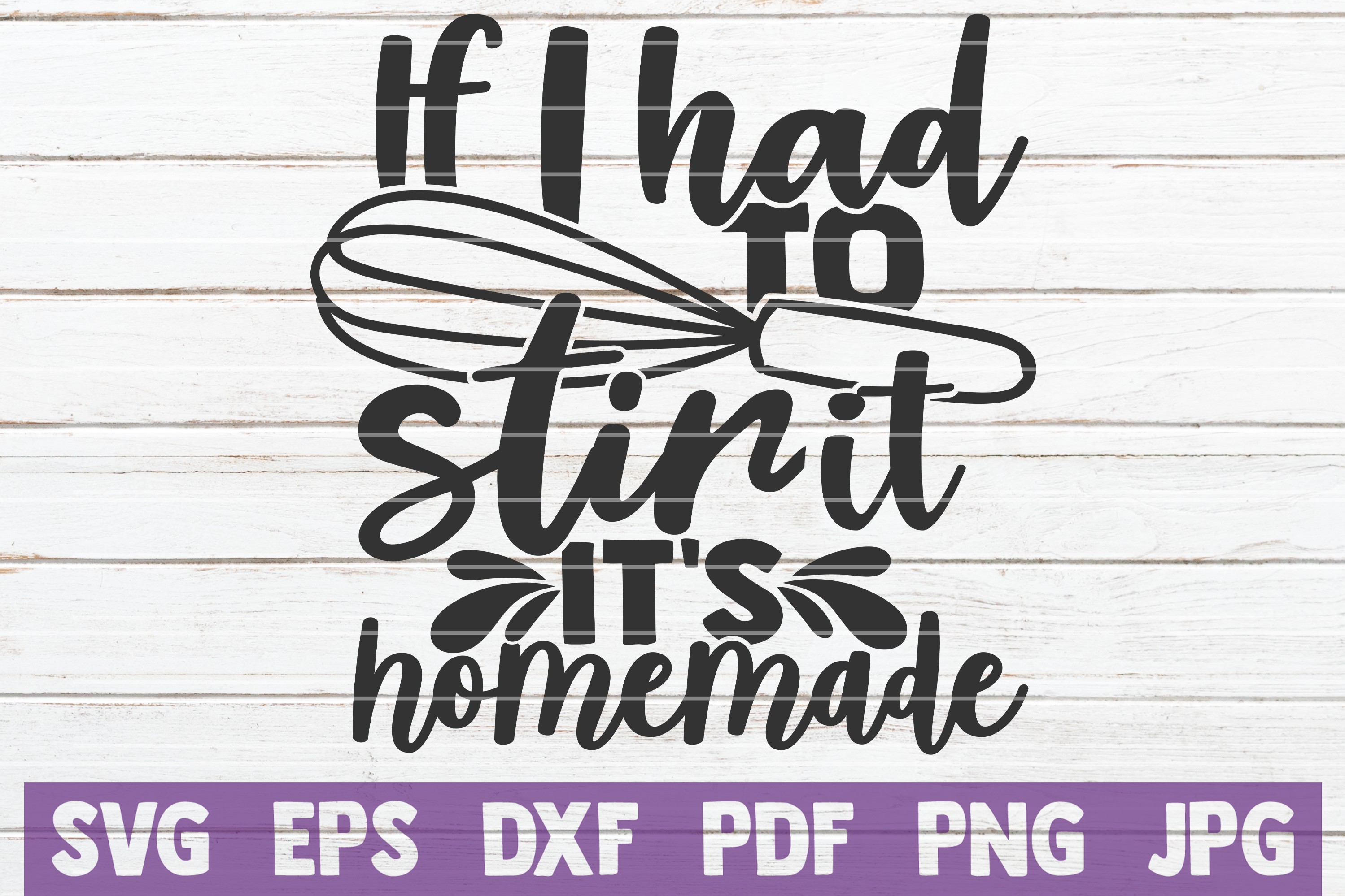 If I Had To Stir It It's Homemade SVG Cut File