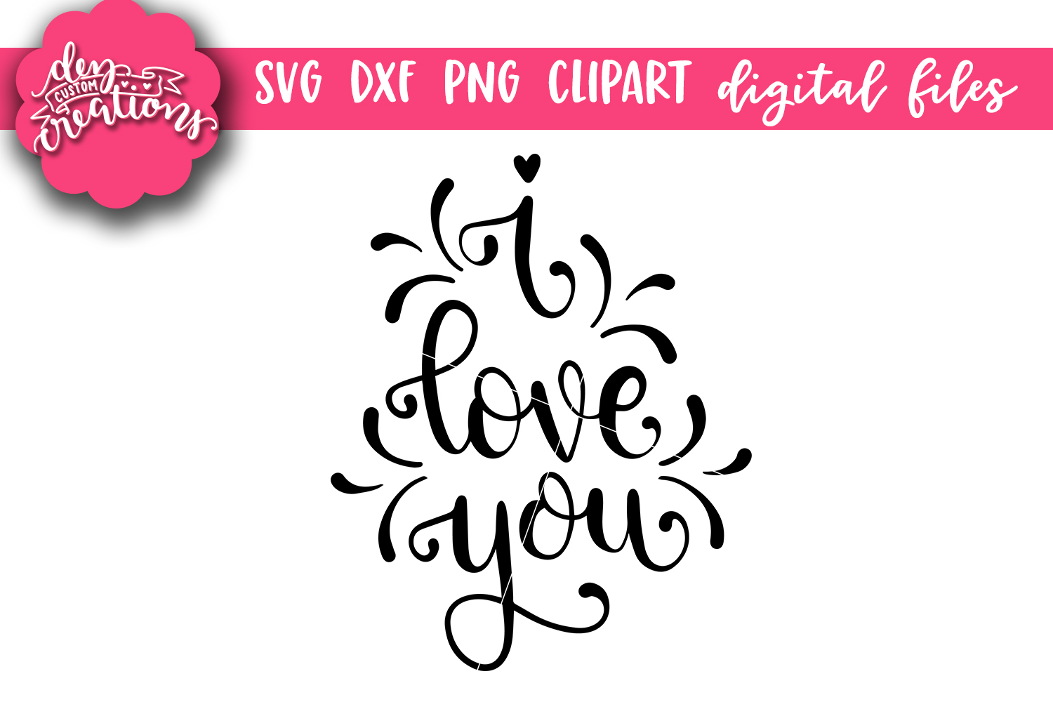 I Love You - Hand lettered SVG, DXF, PNG hand lettered