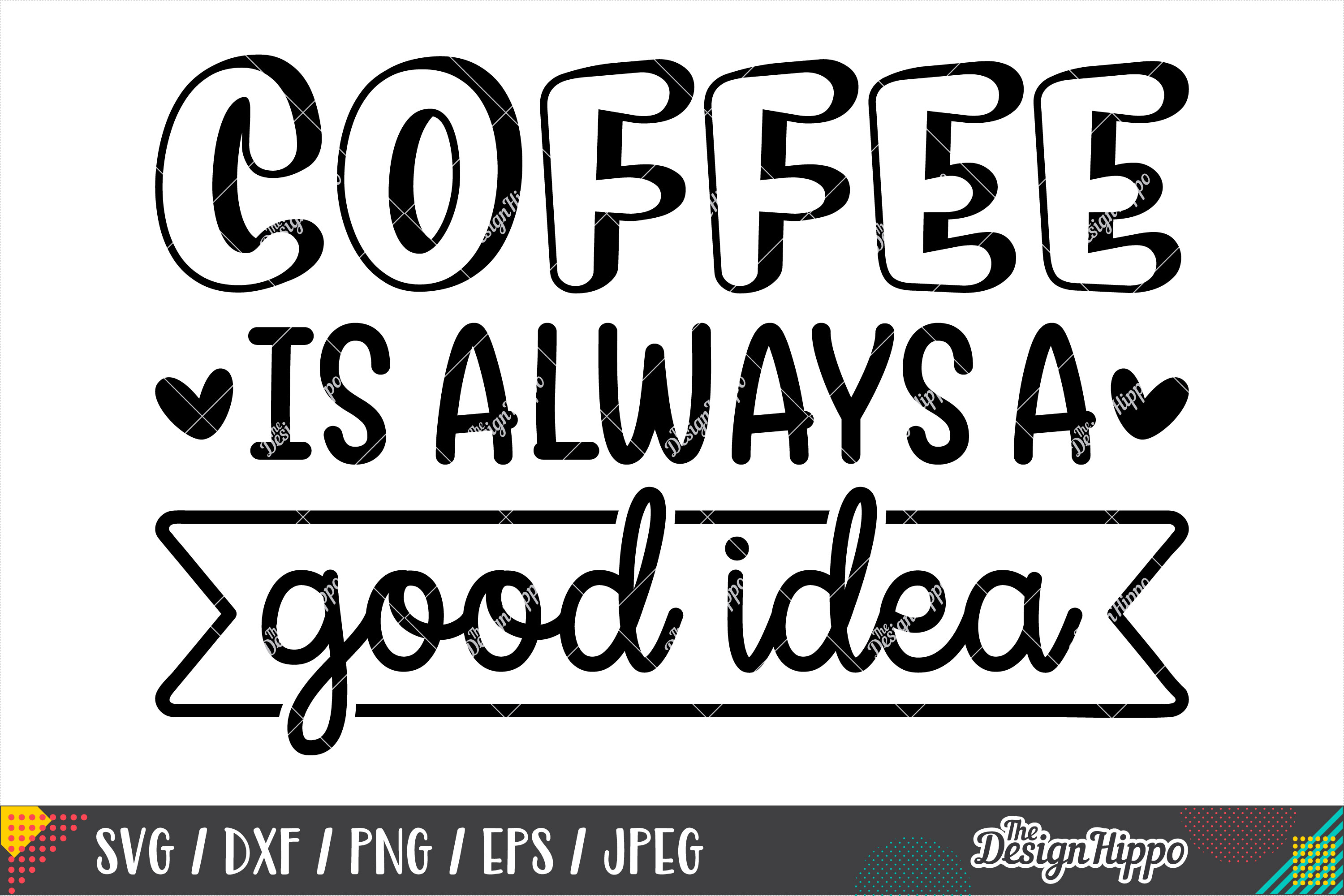 Download Coffee Is Always A Good Idea SVG DXF PNG Cricut Cut Files (283368) | Cut Files | Design Bundles