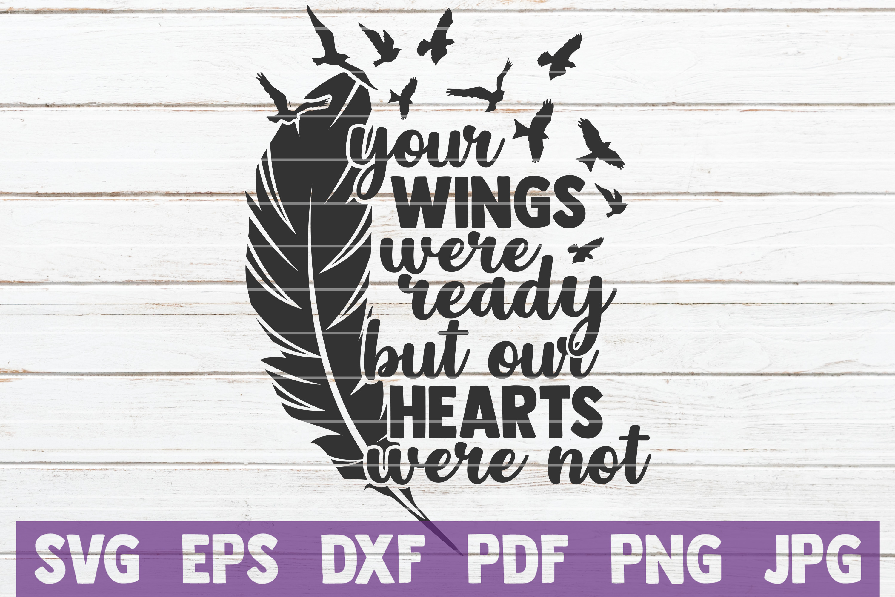 Your Wings Were Ready But Our Hearts Were Not SVG Cut File (269037
