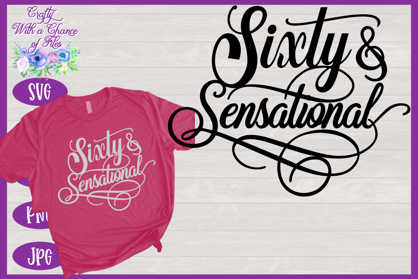 Download 60 & Sensational SVG | Birthday SVG | Women's 60th ...