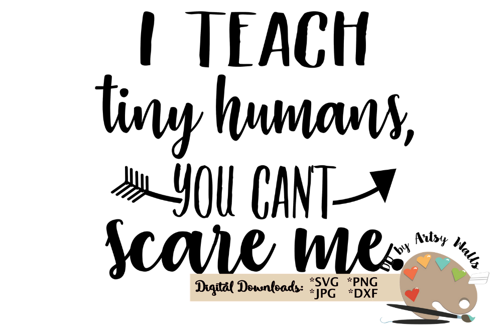 I teach tiny humans svg, teacher file, funny teacher quote