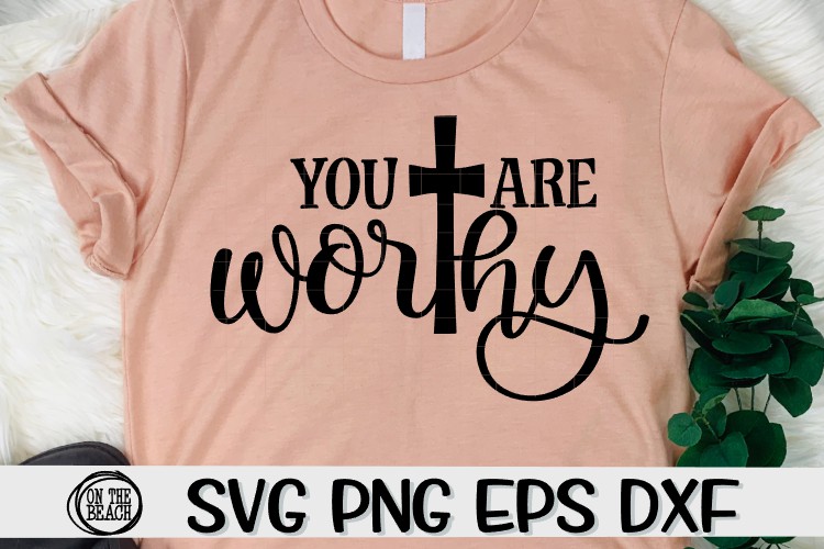 You Are Worthy - Cross - SVG PNG DXF EPS