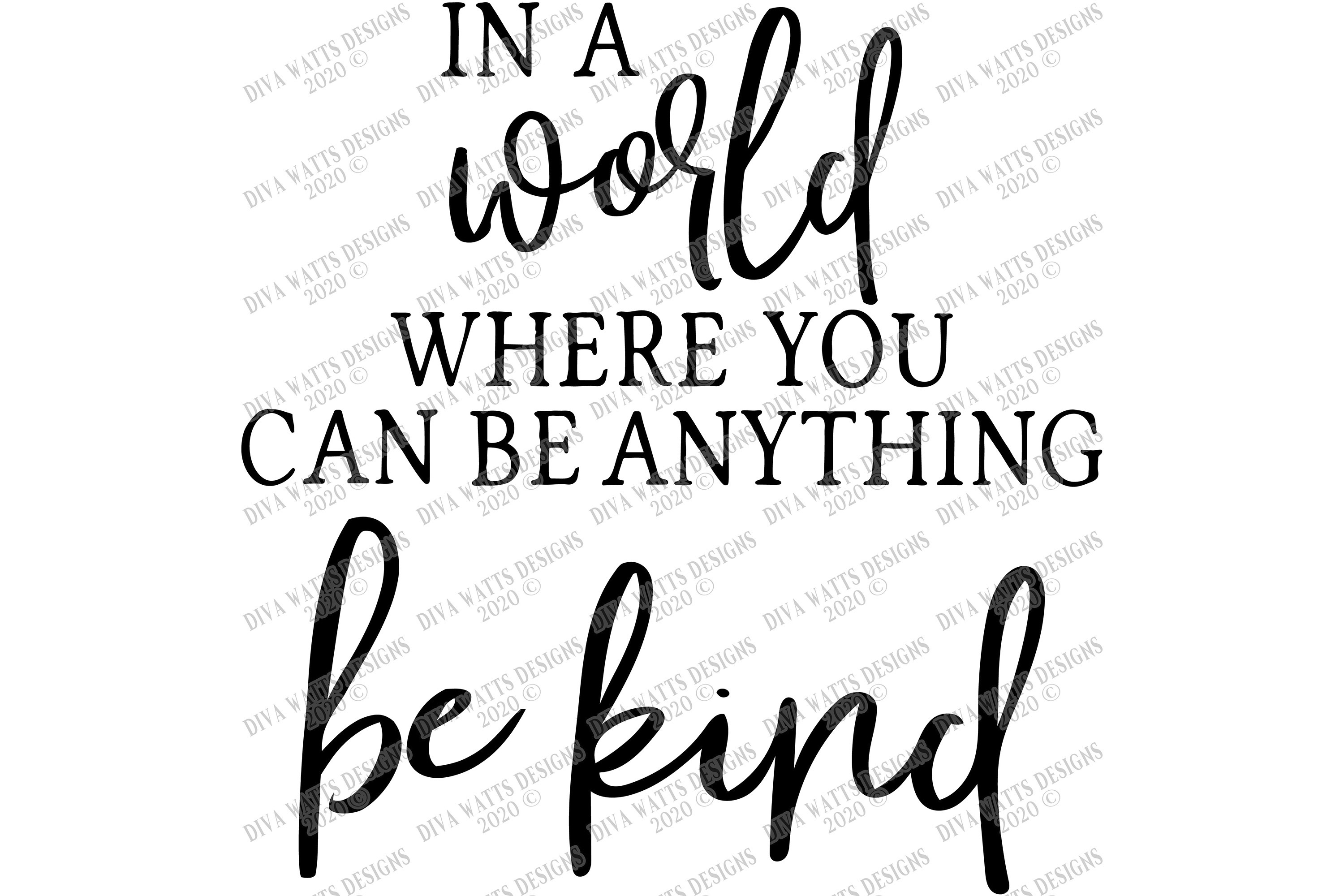 In A World Where You Can Be Anything Be Kind - SVG Cut File