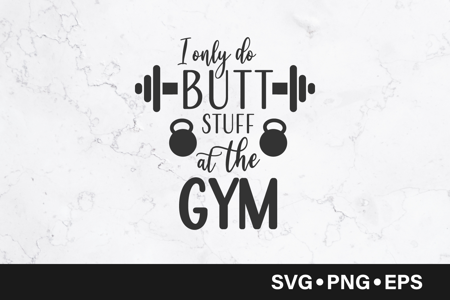 Download I only do butt stuff at the gym quote svg (517915) | SVGs ...