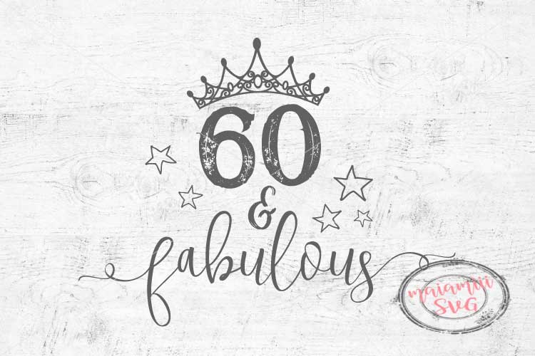 Download 60 And Fabulous Birthday SVG 60th Birthday