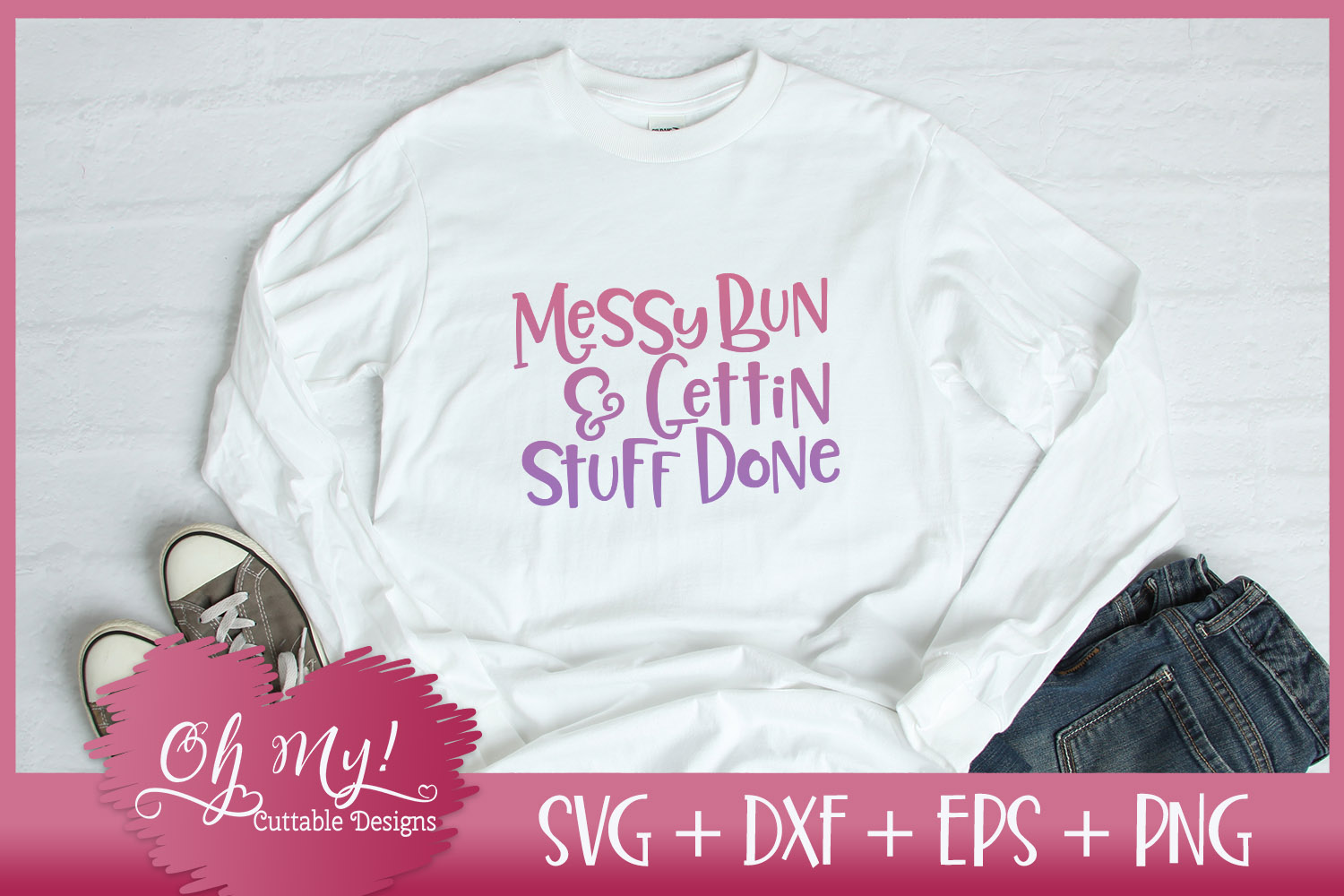 Messy Bun & Gettin Stuff Done - SVG DXF EPS PNG Cutting File (39351