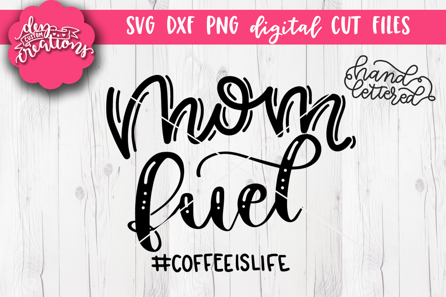 Download Mom Fuel Coffee Is Life - Hand Lettered - SVG - Cut Files