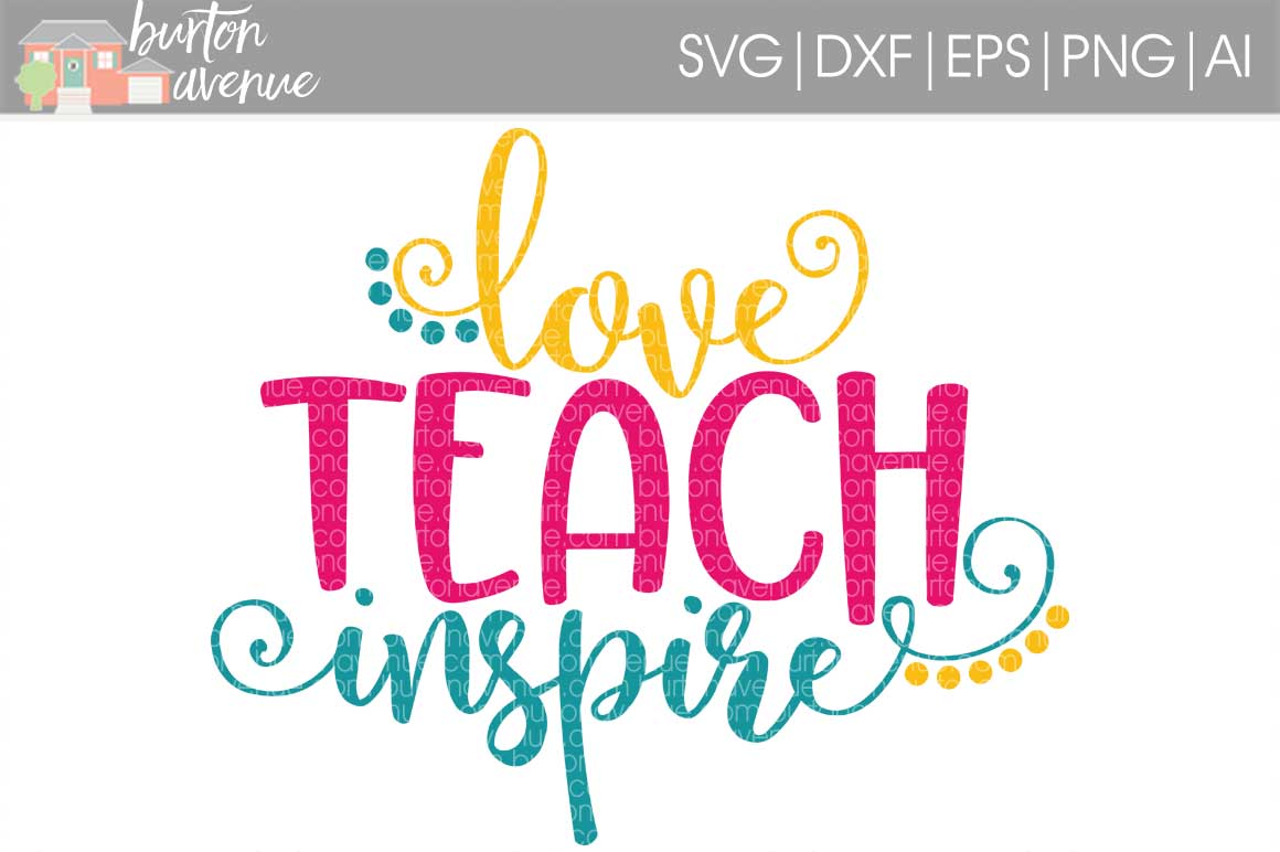 Download Love Teach Inspire SVG Cut File for Silhouette, Cricut, Electronic Cutters (80403) | SVGs ...