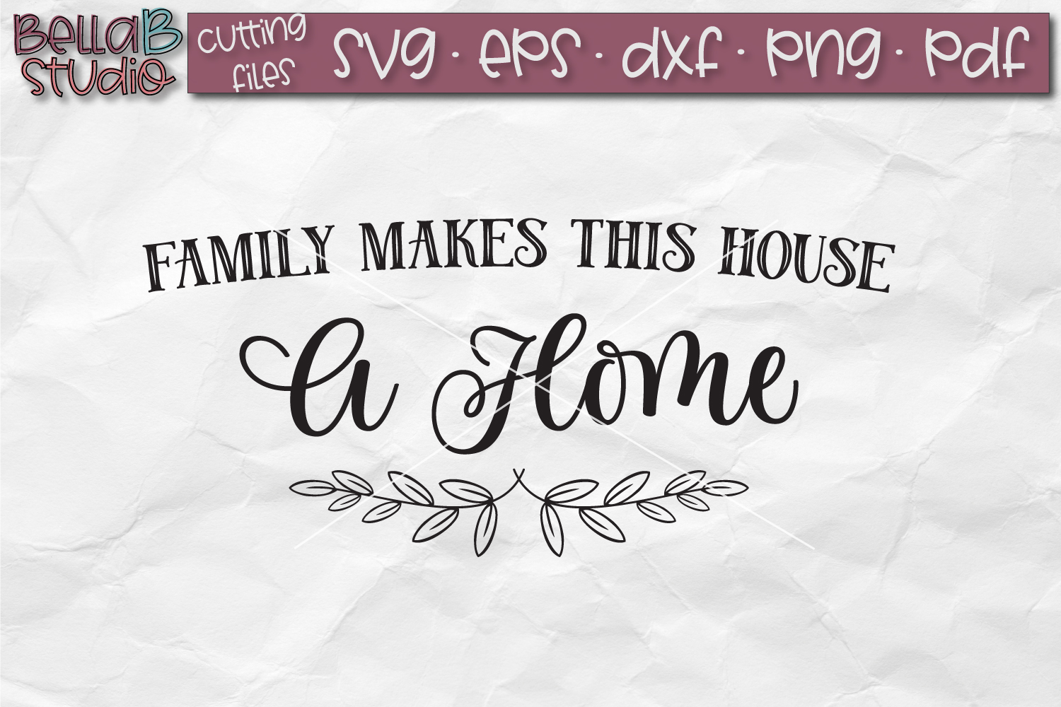 Family Makes This House A Home SVG File, Family SVG File