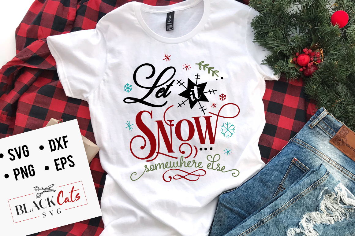 Free Free 123 Let It Snow Somewhere Else Svg SVG PNG EPS DXF File