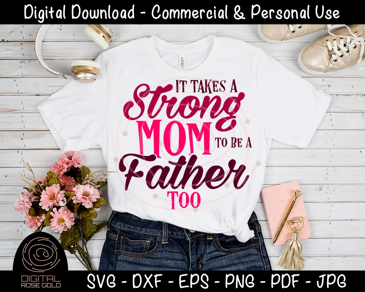 It Takes A Strong Mom To Be A Father Too - Single Mother SVG