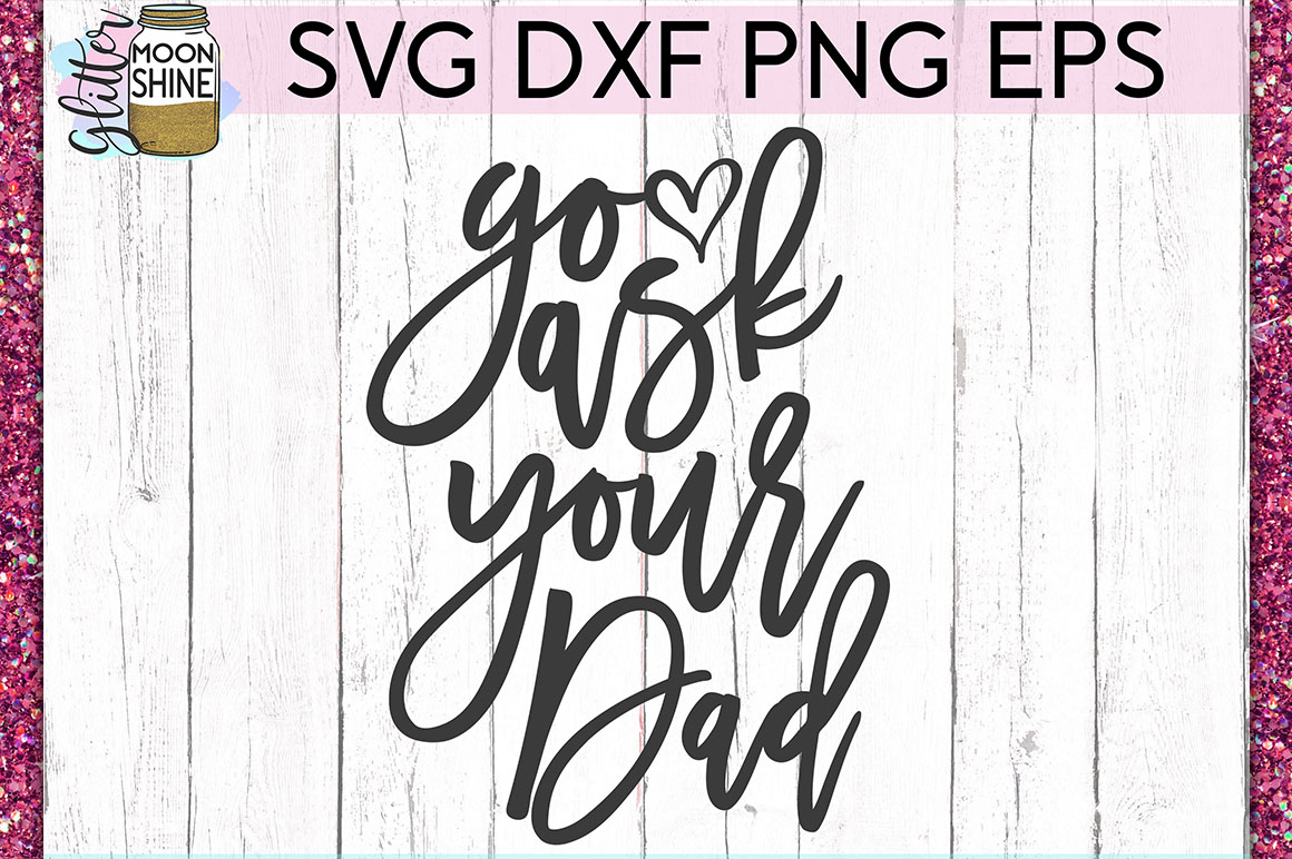 Download Go Ask Your Dad SVG DXF PNG EPS Cutting Files