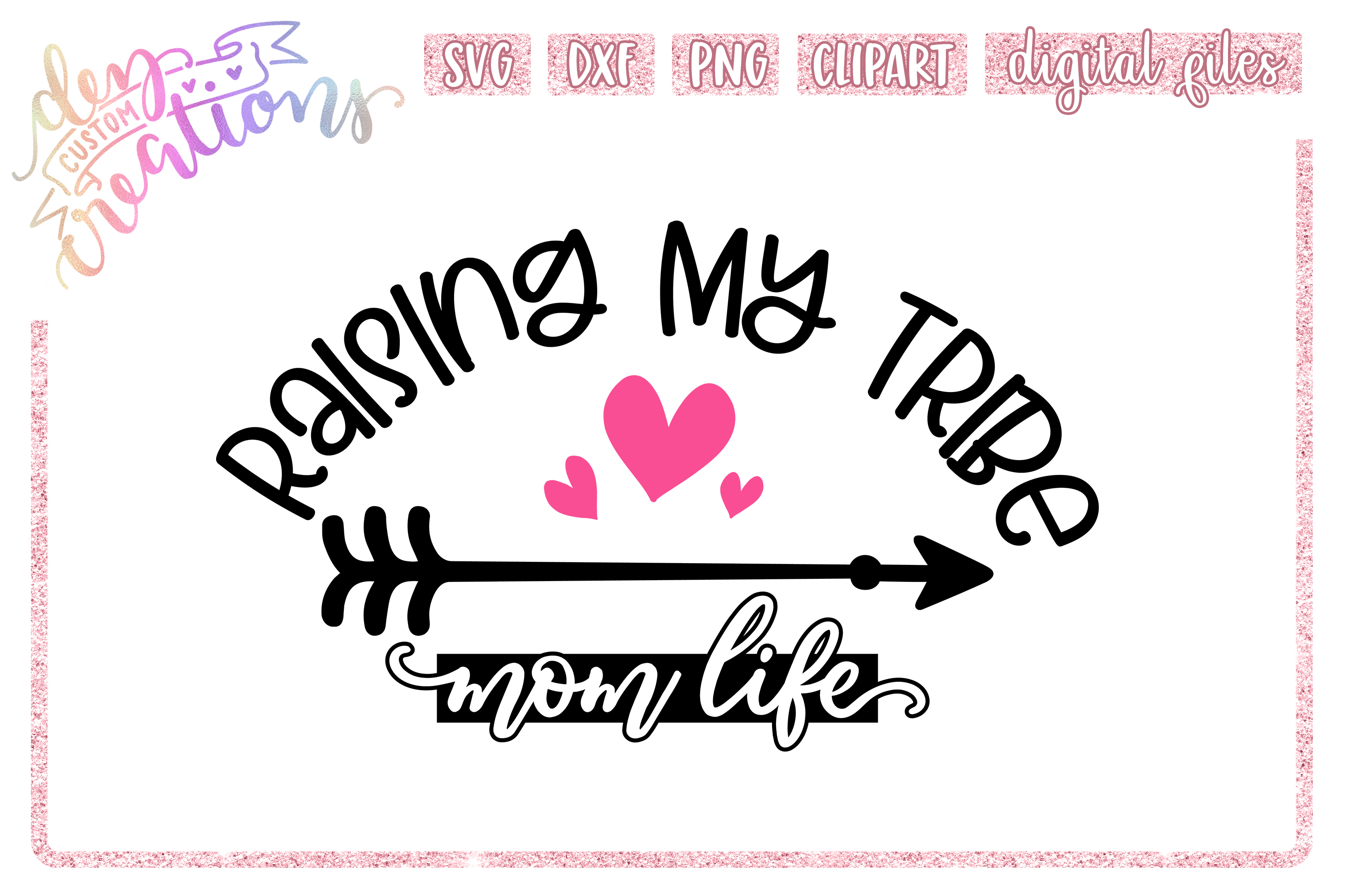 Raising My Tribe Mom Life Svg Dxf Png Cut File