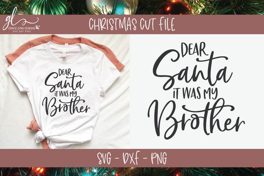 Download Dear Santa It Was My Brother - Christmas SVG Cut File ...