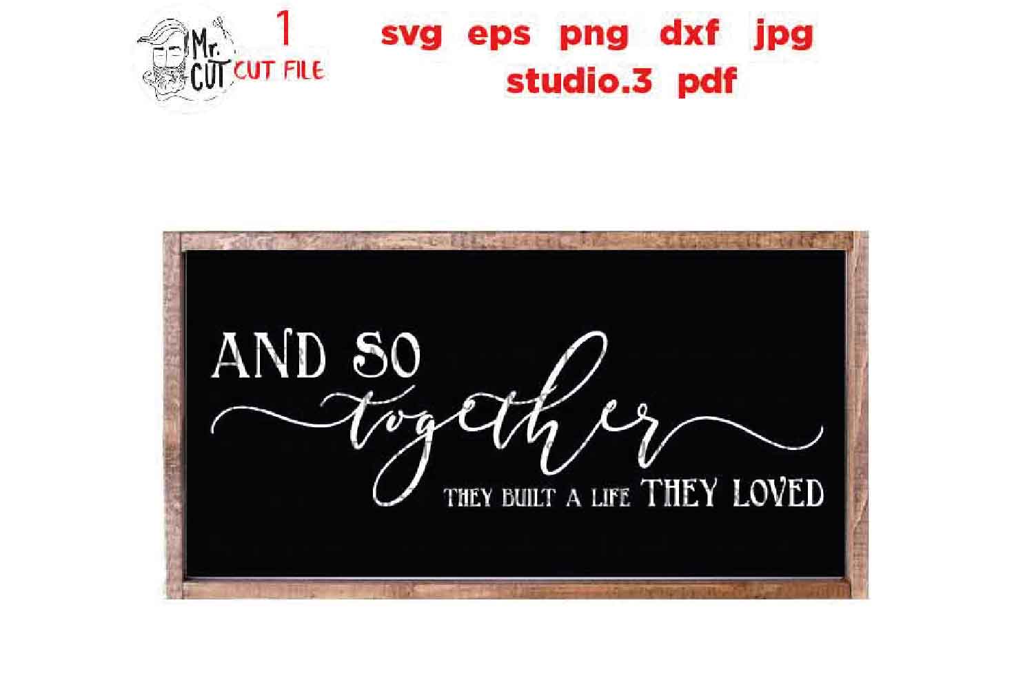 Free Free And So Together They Built A Life They Loved Svg 177 SVG PNG EPS DXF File