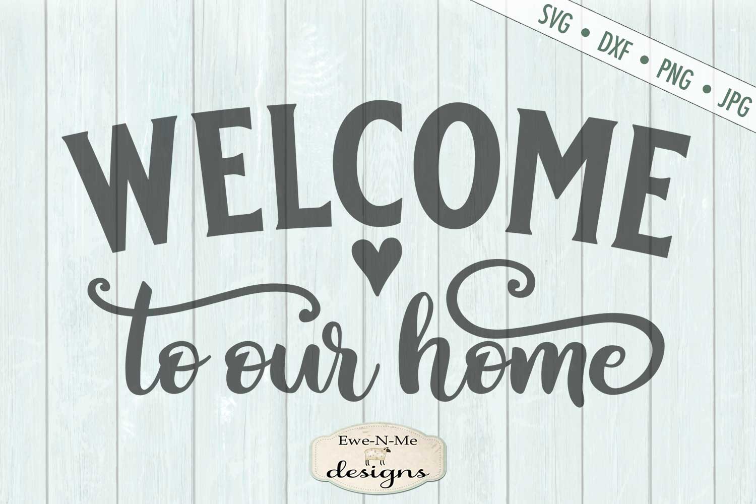 Welcome To Our Home - Doormat - SVG File